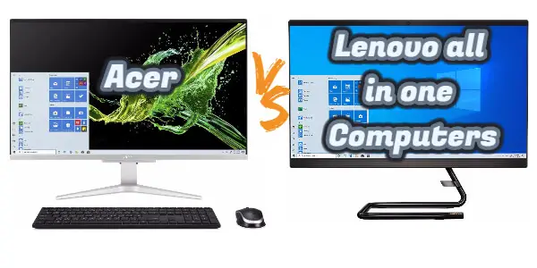 Acer Vs Lenovo all in one Computers