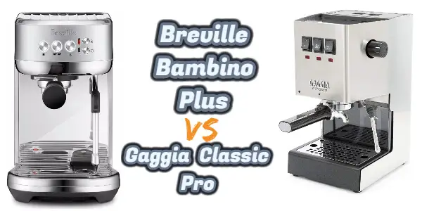 Breville Bambino Plus Vs Gaggia Classic Pro