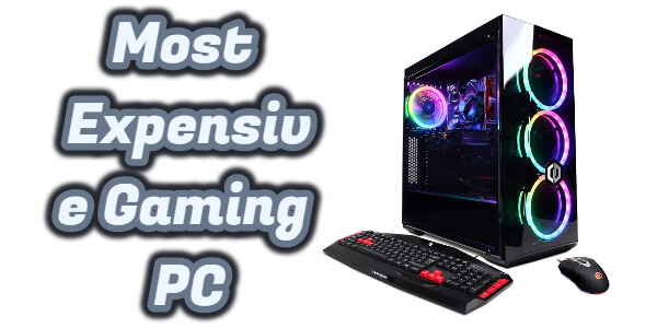 Most Expensive Gaming PC